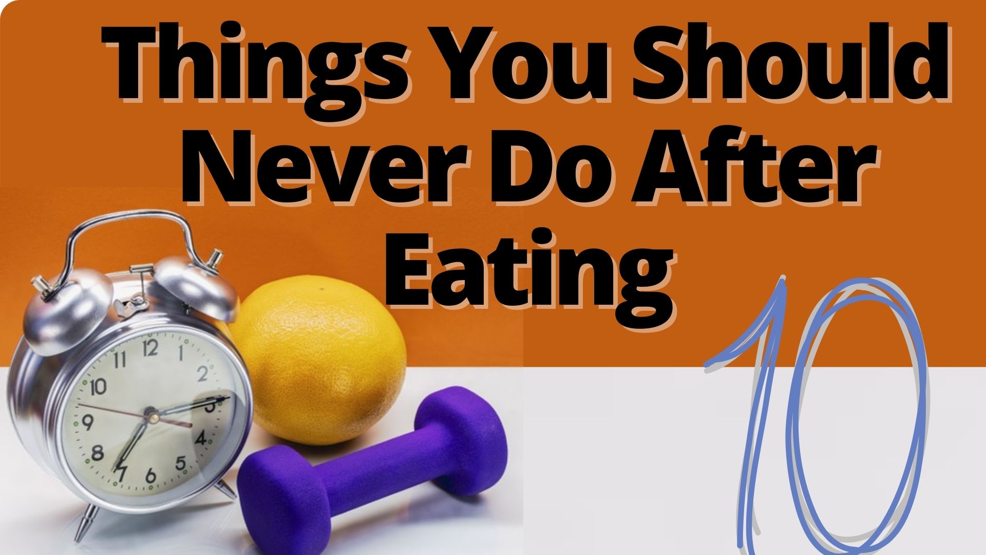 Things You Should Never Do After Eating